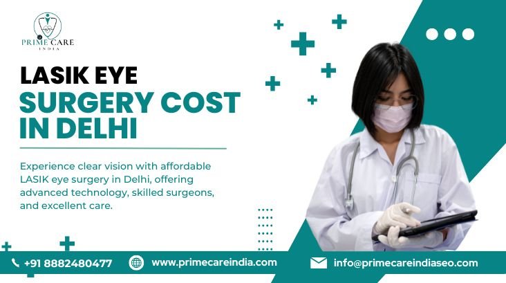 Affordable LASIK Eye Surgery Cost in Delhi: