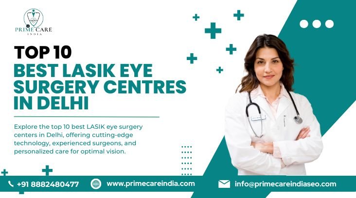 Top 10 best LASIK eye surgery centres in Delhi